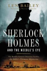  Sherlock Holmes and the Needle\'s Eye: The World\'s Greatest Detective Tackles the Bible\'s Ultimate Mysteries 