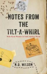  Notes From The Tilt-A-Whirl: Wide-Eyed Wonder in God\'s Spoken World 