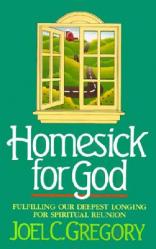  Homesick for God: Fulfilling Our Deepest Longing for Spiritual Reunion 