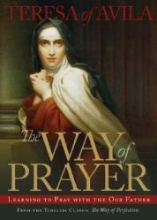  The Way of Prayer: Learning to Pray with the Our Father 