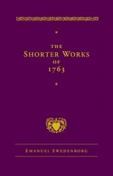  The Shorter Works of 1763: The Lord Sacred Scripture Life Faith Supplements 