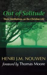  Out of Solitude: Three Meditations on the Christian Life 