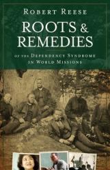  Roots & Remedies of the Dependency Syndrome in World Missions 