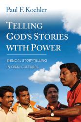  Telling God S Stories with Power: Biblical Storytelling in Oral Cultures 