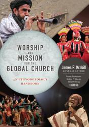  Worship and Mission for the Global Church: An Ethnodoxolgy Handbook 