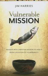  Vulnerable Mission: Insights into Christian Mission to Africa From a Position of Vulnerablity 