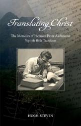  Translating Christ: The Memoirs of Herman Peter Aschmann, Wycliffe Bible Translator 