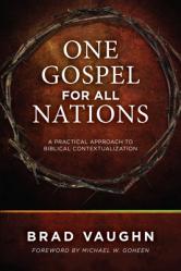  One Gospel for All Nations: A Practical Approach to Biblical Contextualization 