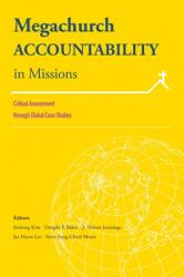  Megachurch Accountability in Missions: Critical Assessment through Global Case Studies 