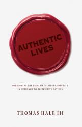  Authentic Lives: Overcoming the Problem of Hidden Identity in Outreach to Restrictive Nations 