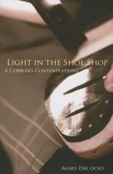  Light in the Shoe Shop: A Cobbler\'s Contemplations Volume 36 