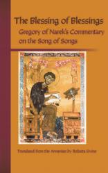  The Blessing of Blessings: Gregory of Narek\'s Commentary on the Song of Songs Volume 215 