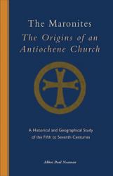  The Maronites: The Origins of an Antiochene Church Volume 243 