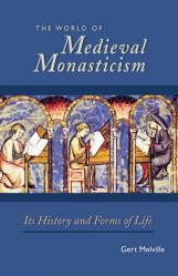  The World of Medieval Monasticism: Its History and Forms of Life Volume 263 