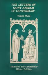  The Letters of Saint Anselm of Canterbury: Volume 3 Letters 310-475, as Archbishop, Indices Volume 142 