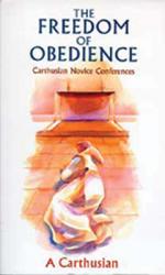  The Freedom of Obedience: Carthusian Novice Conferences Volume 172 