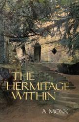  The Hermitage Within: Spirituality of the Desert by a Monk Volume 180 