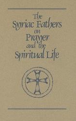  The Syriac Fathers on Prayer and the Spiritual Life: Volume 101 