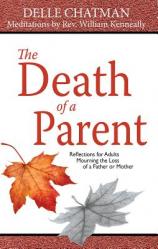  The Death of a Parent: Reflections for Adults Mourning the Loss of a Father or Mother 