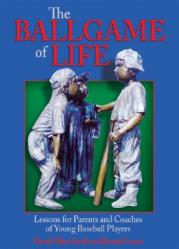  The Ballgame of Life: Lessons for Parents and Coaches of Young Baseball Players 