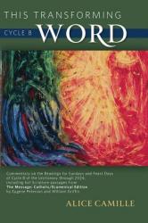  This Transforming Word: Cycle B: Commentary on the Readings for Sundays and Feast Days of Cycle B of the Lectionary Through 2024, Including Full Scrip 