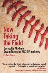  Now Taking the Field: Baseball\'s All-Time Dream Teams for All 30 Franchises 