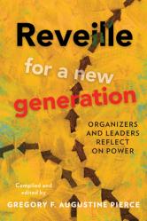  Reveille for a New Generation: Organizers and Leaders Reflect on Power 