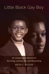  Little Black Gay Boy: An Unapologetic Memoir of Surviving, Coming Out, and Recovering 