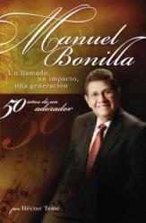  Manuel Bonilla: Un Llamado, un Impacto, una Generacion 