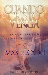  Cuando Cristo Venga: El Principio de Lo Incomparablemente Bueno = When Christ Comes = When Christ Comes 