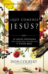  Que Comeria Jesus?: El Mejor Programa Para Comer Bien, Sentirse Bien, y Vivir Mas = What Would Jesus Eat 