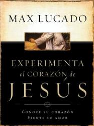  Experimente El Corazon de Jesus: Conozca Su Corazon, Sienta Su Amor = Experiencing the Heart of Jesus = Experiencing the Heart of Jesus 