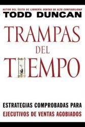  Trampas del Tiempo: Estrategias Comprobadas Para Ejectuvos de Ventas Agobiados = Time Traps 