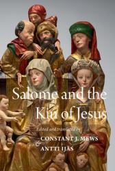  Salome and the Kin of Jesus: The Treatises of Maurice of Kirkham and Herbert of Bosham 