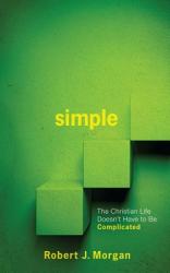  Simple.: The Christian Life Doesn\'t Have to Be Complicated 