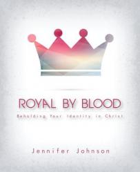  Royal by Blood: Beholding Your Identity in Christ 