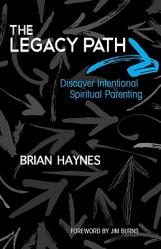  The Legacy Path: Discover Intentional Spiritual Parenting 