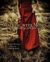  Walking with Moses, Talking with God: Lessons Learned from an Unlikely Leader 