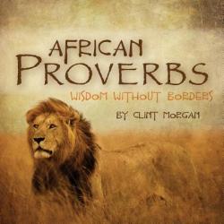  African Proverbs: Wisdom Without Borders 