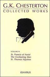  Collected Works of G.K. Chesterton: St. Francis of Assisi, the Everlasting Man, St. Thomas Aquinas Volume 2 