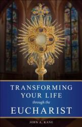  Transforming Your Life Through the Eucharist 