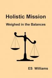  Holistic Mission: Weighed in the Balances 