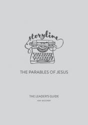  Storyline - The Parables of Jesus: The Leader\'s Guide 