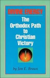  Divine Energy: The Orthodox Path to Christian Victory 