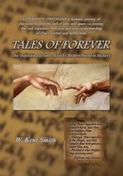  Tales of Forever: The Unfolding Drama of God\'s Hidden Hand in History 