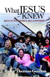  What Jesus Knew: Keys to Successful Relationships 