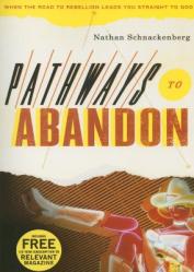  Pathways to Abandon: When the Road to Rebellion Leads You Straight to God 