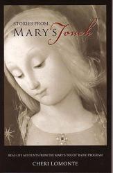  Stories from Mary\'s Touch, Volume I: Real-Life Accounts from the Mary\'s Touch Radio Program 