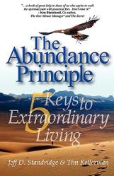  The Abundance Principle: Five Keys to Extraordinary Living 