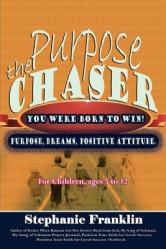  The Purpose Chaser: For Children, Ages 5 to 12 